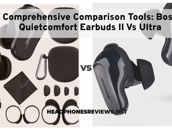 Comprehensive Comparison Tools Bose Quietcomfort Earbuds II Vs Ultra